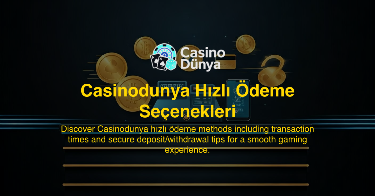 Casinodunya Hızlı Ödeme Seçenekleri