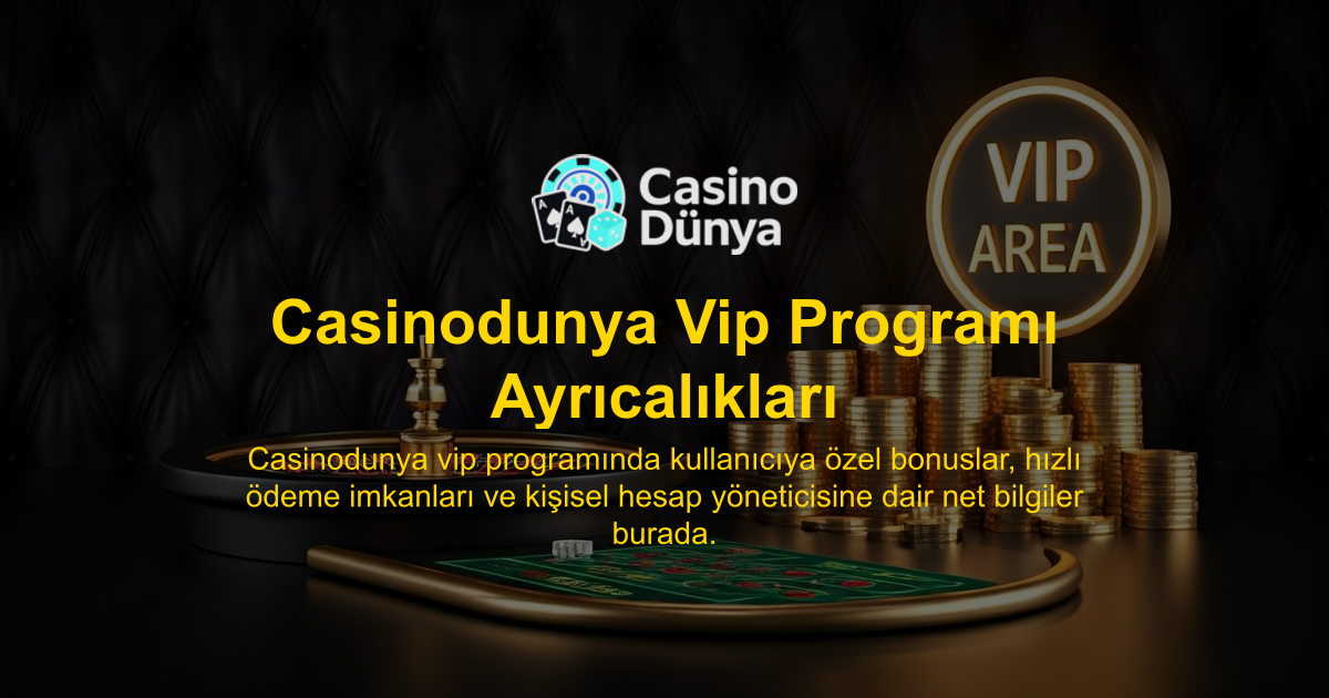 Casinodunya Vip Programı Ayrıcalıkları